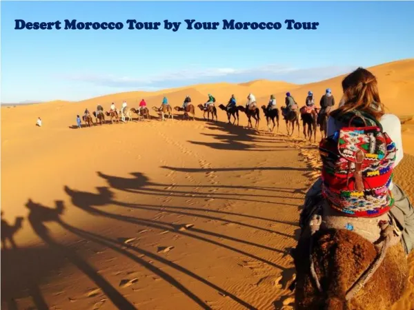 Desert Morocco Tour by Your Morocco Tour