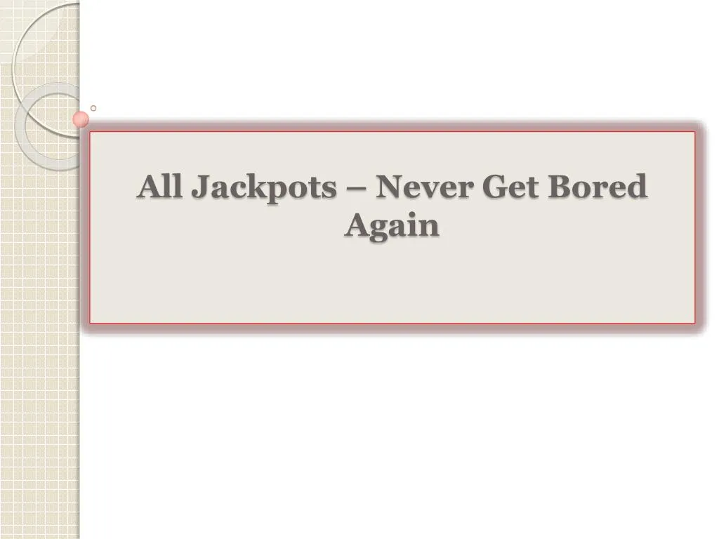 all jackpots never get bored again
