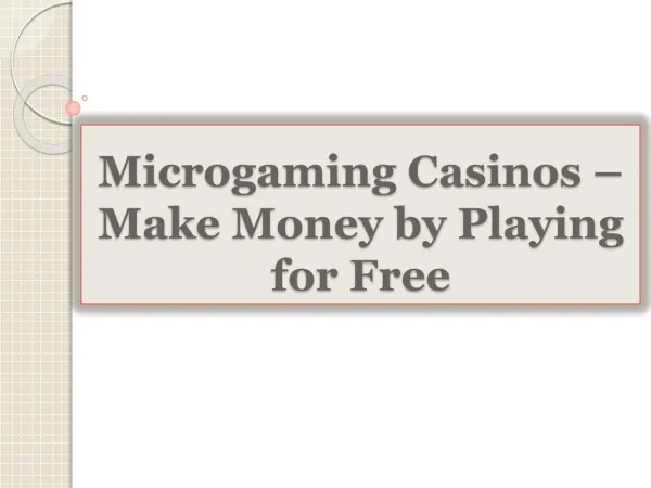 Microgaming Casinos-Make Money by Playing for Free