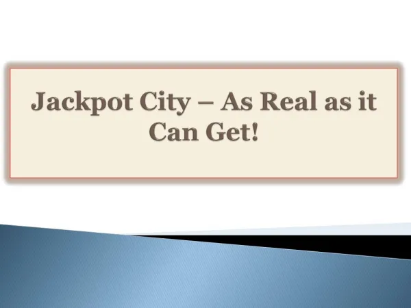 Jackpot City-As Real as it Can Get!