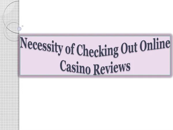 Necessity of Checking Out Online Casino Reviews