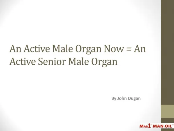 An Active Male Organ Now = An Active Senior Male Organ