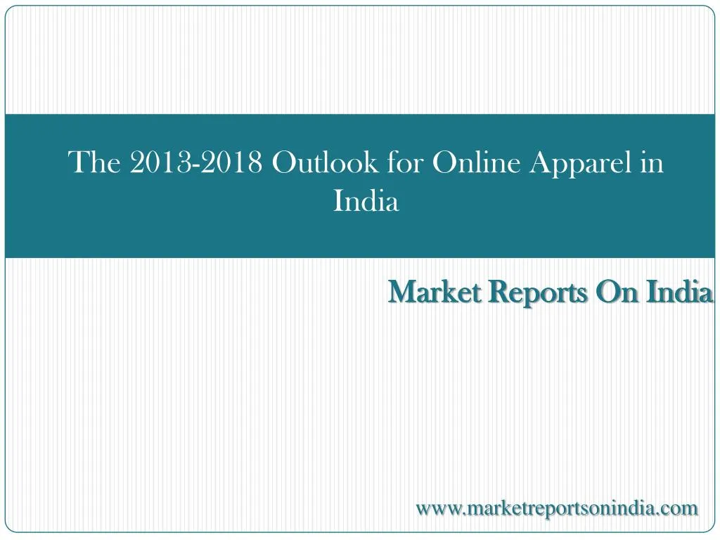 the 2013 2018 outlook for online apparel in india