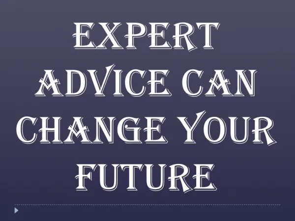 Expert Advice Can Change your Future