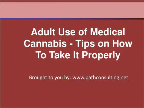 Adult Use of Medical Cannabis - Tips on How To Take It Prope