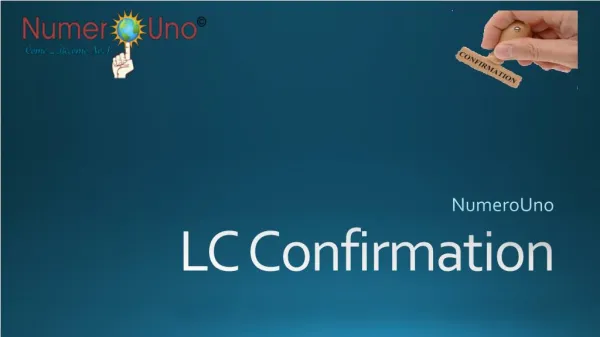 LC Confirmation provides a guarantee of payment on maturity Date.