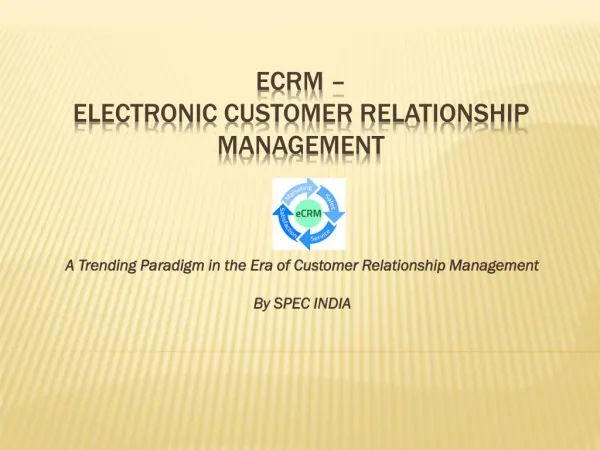 eCRM - a Trending Paradigm in the Era of Customer Relationsh