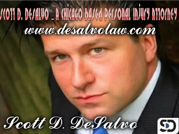 Scott D. DeSalvo – A Chicago Based Personal Injury Attorney