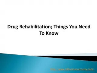 Drug Rehabilitation; Things You Need To Know - slide 1