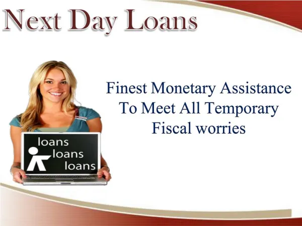 Next Day Loans To Meet Unplanned Monetary Expenses Quickly