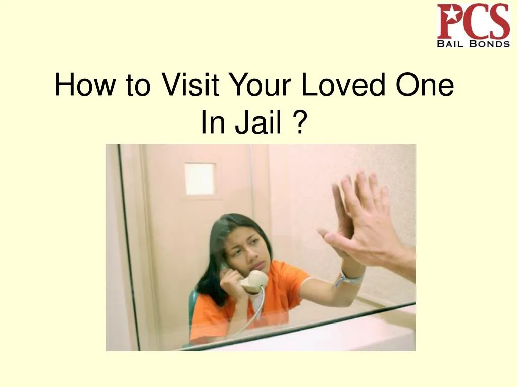 how to visit your loved one in jail