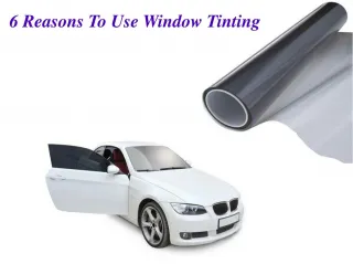 6 Reasons To Use Window Tinting