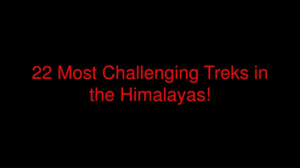 22 Most Challenging Himalayan Treks