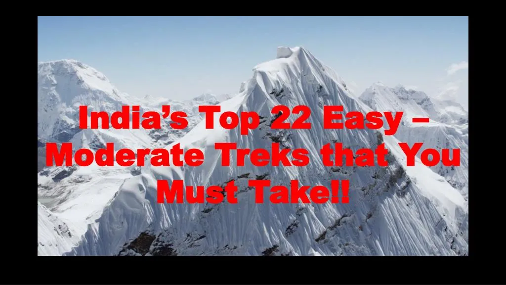 india s top 22 easy moderate treks that you must take