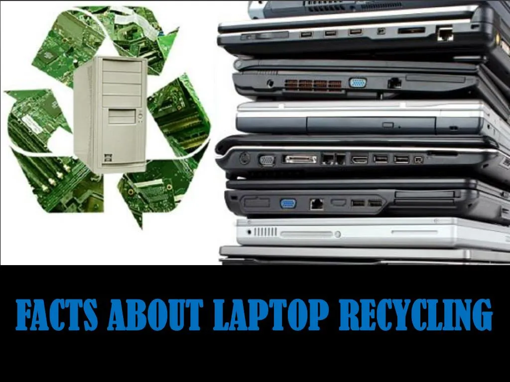 facts about laptop recycling