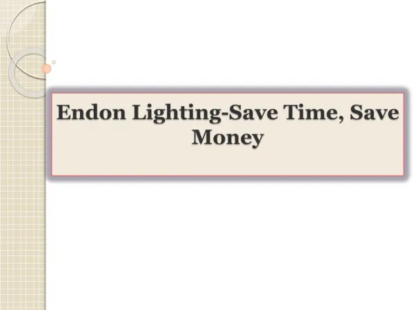 Endon Lighting-Save Time, Save Money