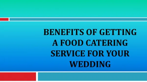 Benefits Of Getting A Food Catering Service For Your Wedding