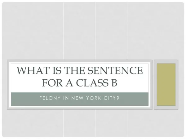 In New York, What's The Sentence For A Class B Felony?