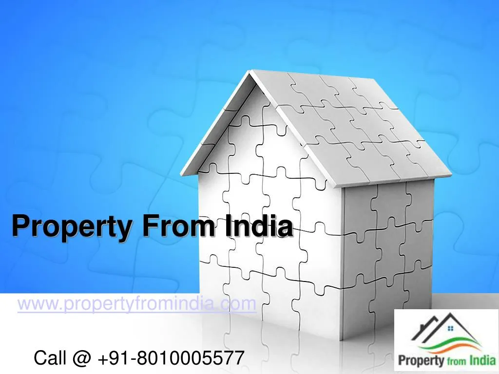 www propertyfromindia com call @ 91 8010005577