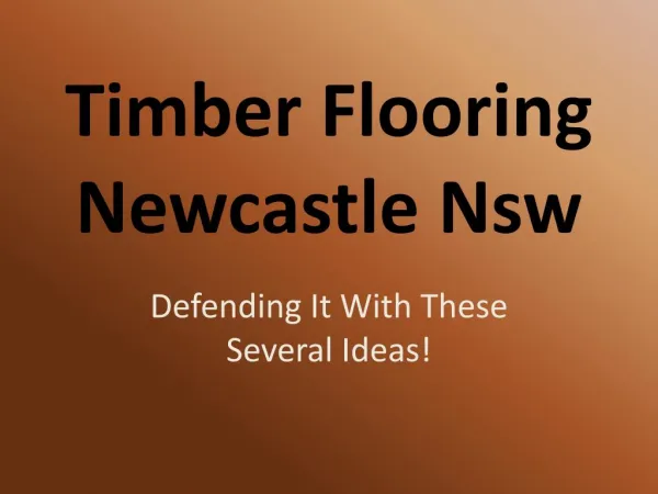 Timber Flooring Newcastle Nsw Defending It With These Severa