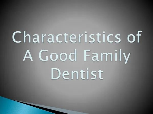 Characteristics of A Good Family Dentist