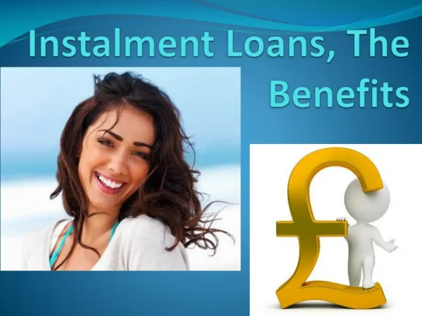 Instalment loans, the benefits
