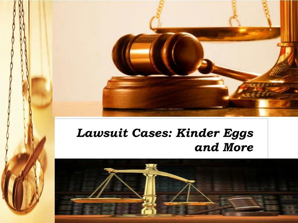lawsuit cases kinder eggs and more