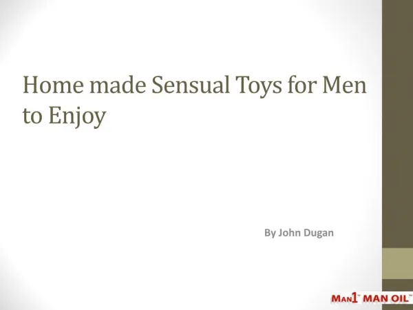 Home made Sensual Toys for Men to Enjoy