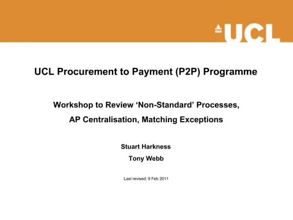 UCL Procurement to Payment P2P Programme Workshop to Review Non-Standard Processes, AP Centralisation, Matching Exce