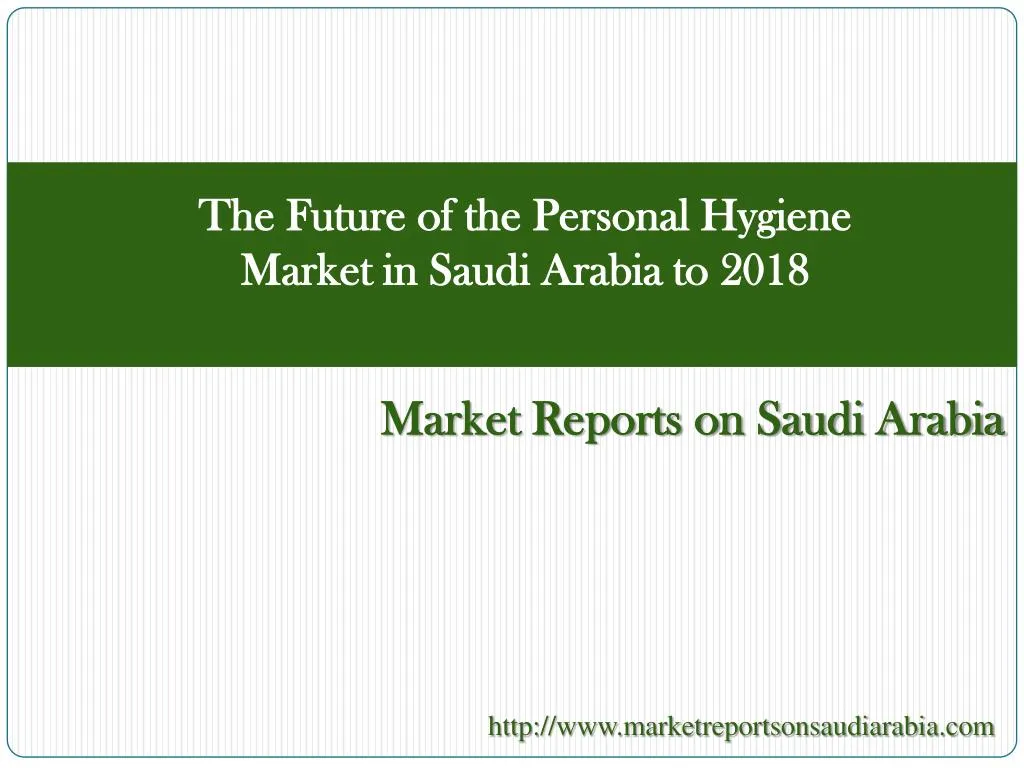 the future of the personal hygiene market in saudi arabia to 2018