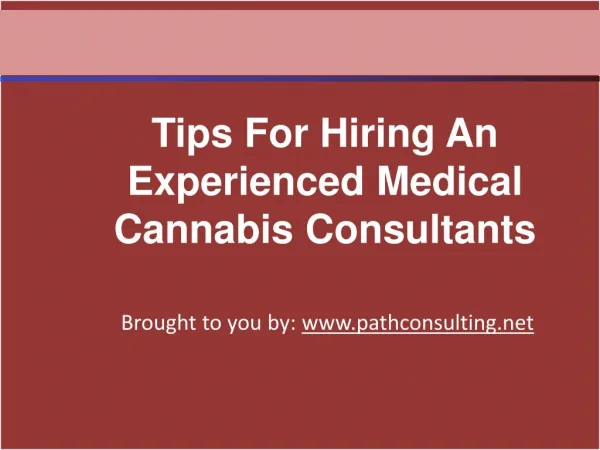 Tips For Hiring An Experienced Medical Cannabis Consultants