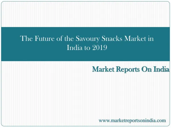The Future of the Savoury Snacks Market in India to 2019