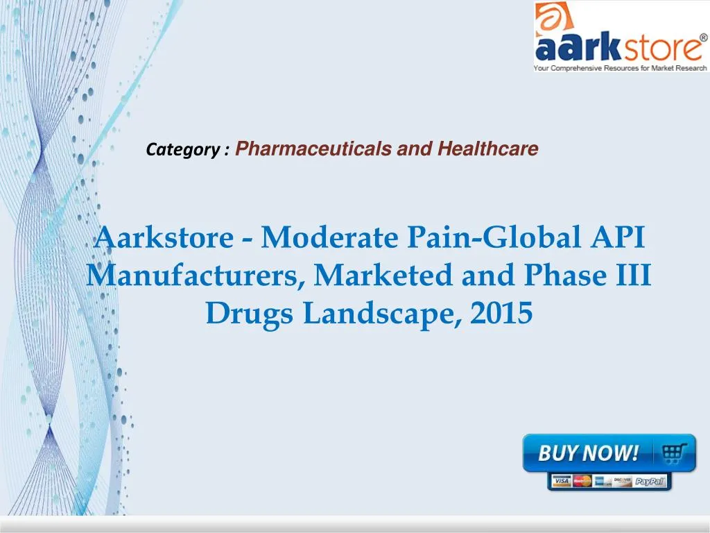 aarkstore moderate pain global api manufacturers marketed and phase iii drugs landscape 2015