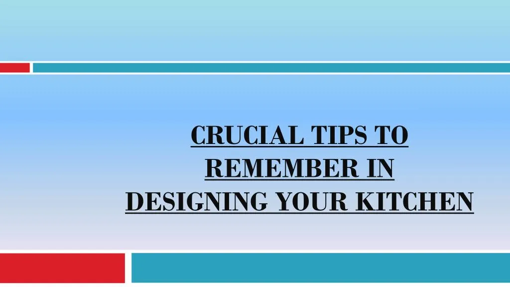crucial tips to remember in designing your kitchen