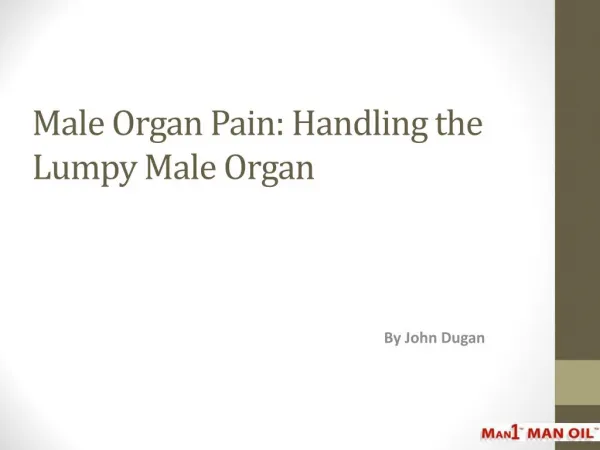 Male Organ Pain - Handling the Lumpy Male Organ