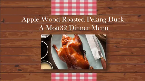 Apple Wood Roasted Peking Duck: A Mott32 Dinner Menu