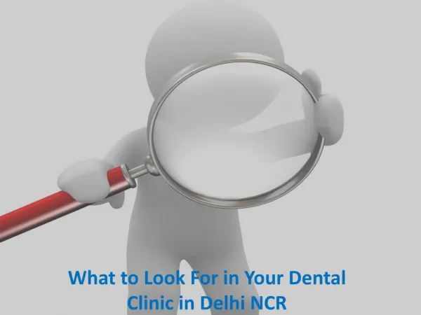 What to Look For in Your Dental Clinic in Delhi NCR