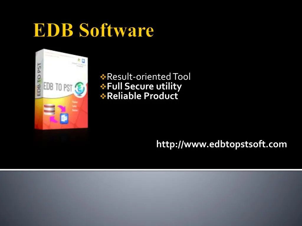 result oriented tool full secure utility reliable product http www edbtopstsoft com