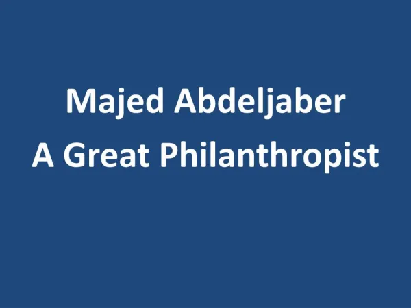 Majed Abdeljaber - A Great Philanthropist