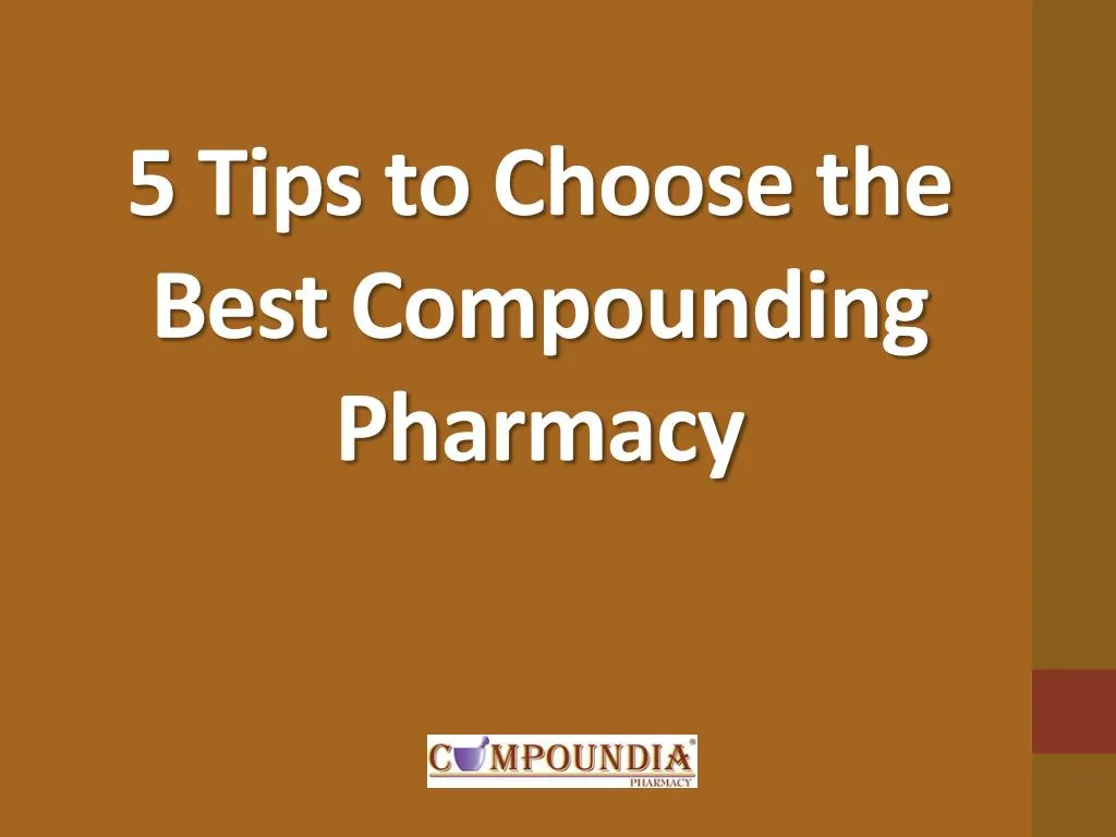 5 tips to choose the best compounding pharmacy