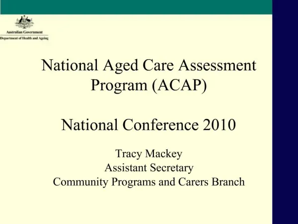 National Aged Care Assessment Program ACAP National Conference 2010