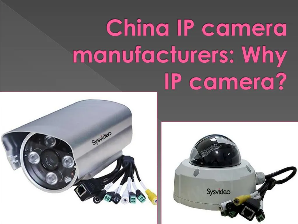 china ip camera manufacturers why ip camera