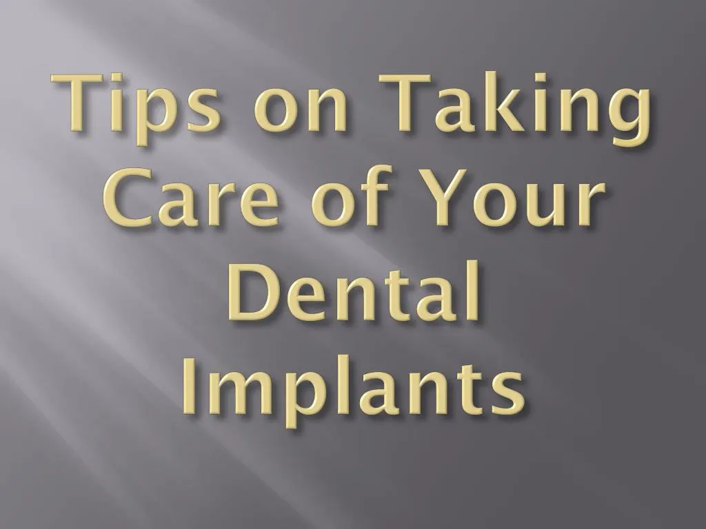 tips on taking care of your dental implants