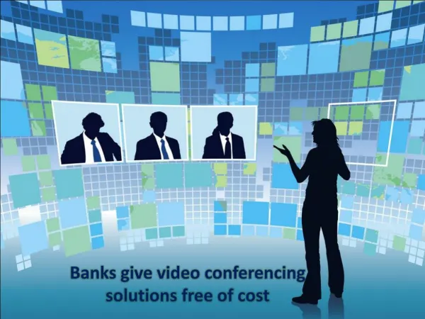 Banks give video conferencing solutions free of cost