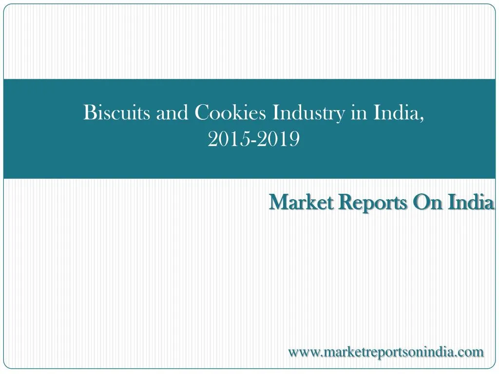 biscuits and cookies industry in india 2015 2019