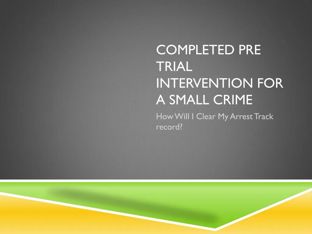 completed pre trial intervention for a small crime
