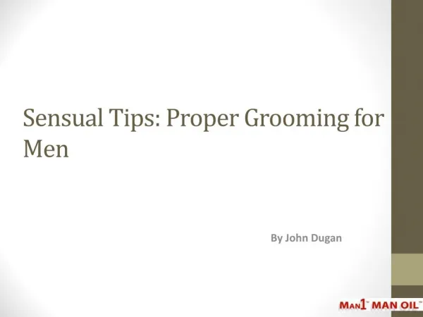 Sensual Tips - Proper Grooming for Men