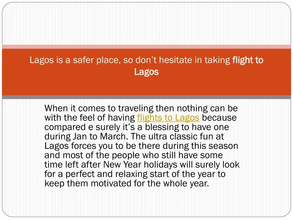 lagos is a safer place so don t hesitate in taking flight to lagos