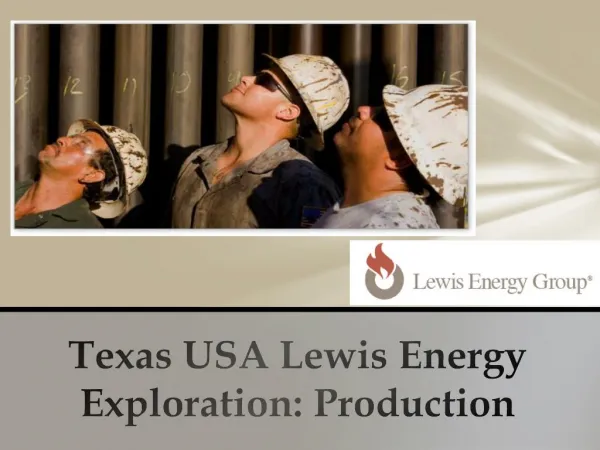 Texas USA Lewis Energy Exploration: Production