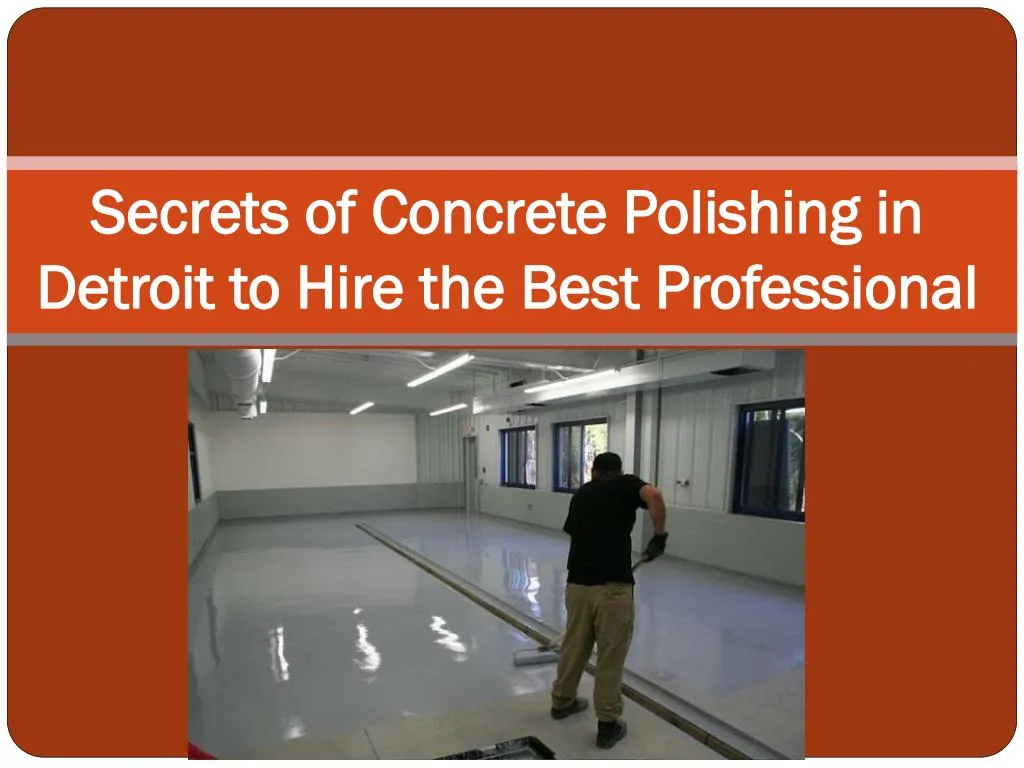 secrets of concrete polishing in detroit to hire the best professional